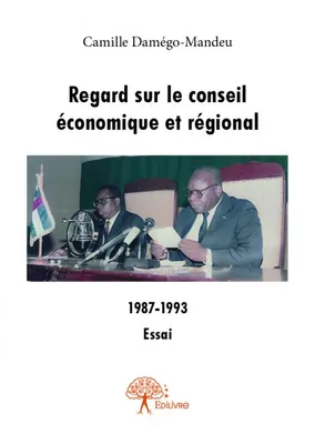Regard sur le Conseil économique et régional, 1987-1993