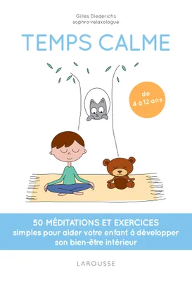 Temps calme, 50 méditations et exercices simples pour aider votre enfant à développer son bien-être intérieur