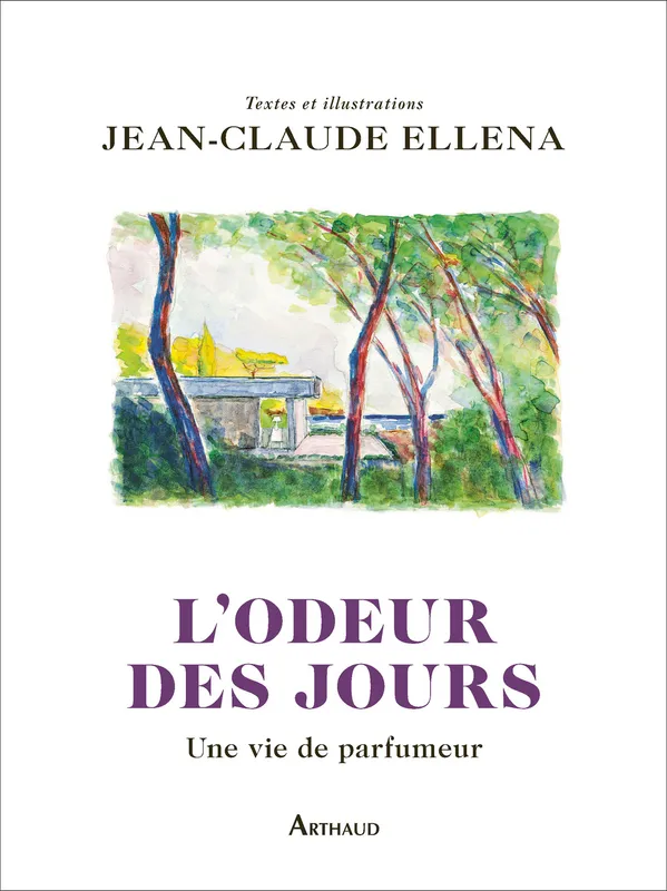 Livres Arts Mode L'odeur des jours, Une vie de parfumeur Jean-Claude Ellena