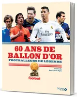 60 ans de Ballon d'Or : footballeurs de légende - Nouvelle édition