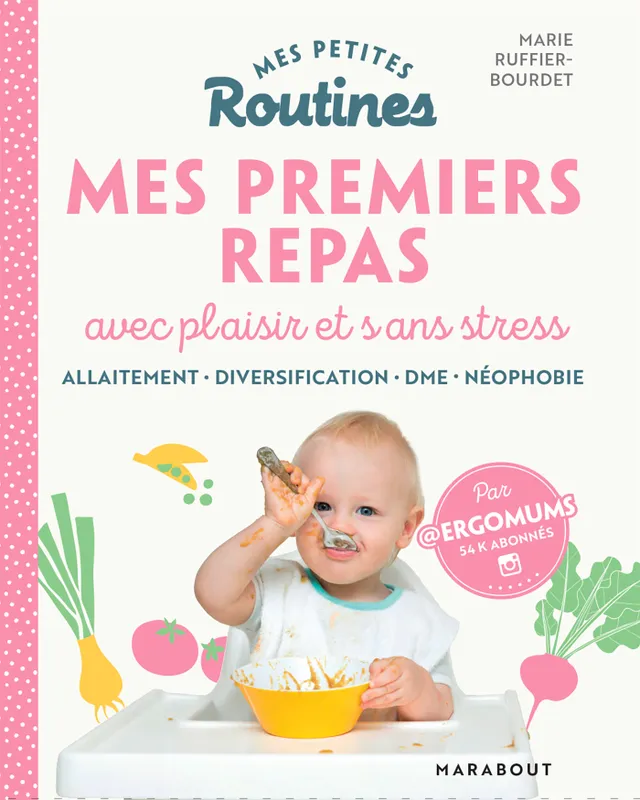 Jeux et Jouets Livres Parentalité Mes petites routines enfants : Mes premiers repas Marie Ruffier-Bourdet