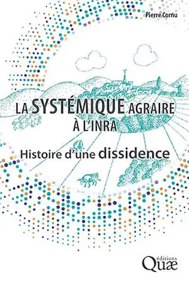 La systémique agraire à l'INRA, Histoire d'une dissidence