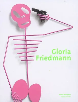 gloria friedmann., exposition 