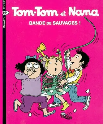 6, Tom-Tom et Nana / Bande de sauvages ! / Bayard BD poche. Tom-Tom et Nana