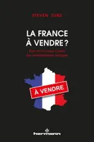 La France à vendre ?, Pour en finir avec la peur des investissements étrangers