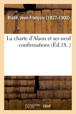 La charte d'Alaon et ses neuf confirmations