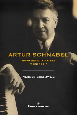 Artur Schnabel, Musicien et pianiste (1882-1951)