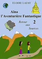 Aïna l'aventurière fantastique, 2, Aοna l'Aventuriθre Fantastique 2, Retour aux Sources