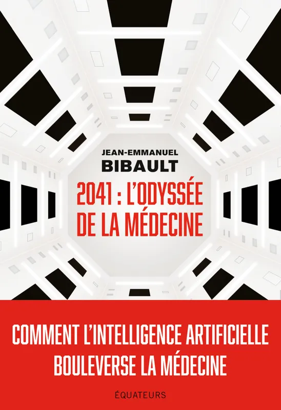 2041, Odyssée de la médecine, Comment l’intelligence artificielle bouleverse la médecine ? Jean-Emmanuel Bibault