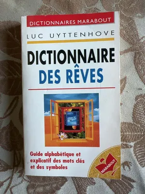 Dictionnaire des rêves : Guide alphabetique et explicatif des mots cles et des symboles