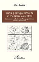Paris, politique urbaine et mémoire collective, La monumentalisation de l'image parisienne depuis l'Occupation