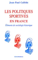 Les politiques sportives en France - éléments de sociologie historique, éléments de sociologie historique