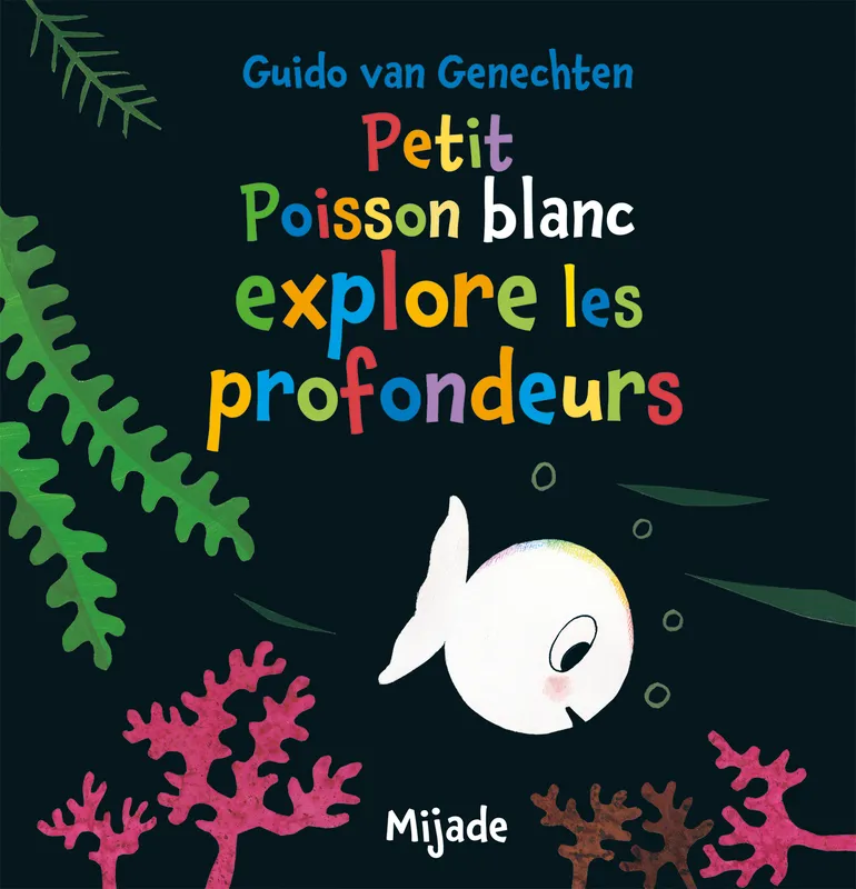 Petit poisson blanc explore les profondeurs Guido Van Genechten