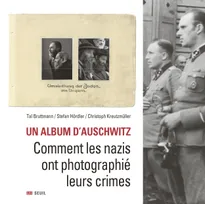 Un album d'Auschwitz, Comment les nazis ont photographié leurs crimes