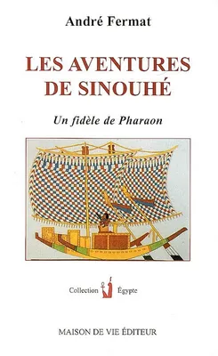 AVENTURES DE SINOUHE : UN FIDELE DE PHARAON (LES), un fidèle de Pharaon