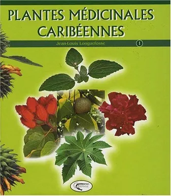 [Tome 1], Plantes médicinales caribéennes