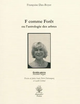 F Comme Foret Ou l'Astrologie des Arbres Dax-Boyer Françoise, poésie