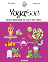 Yogafood, Recettes et conseils nutrition pour un corps super yogique