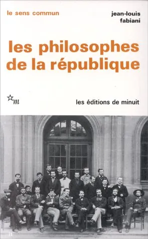 Livres Sciences Humaines et Sociales Sciences sociales Les philosophes de la République Jean-Louis Fabiani