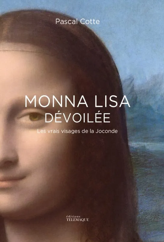 Livres Arts Beaux-Arts Peinture Monna Lisa dévoilée - Les vrais visages de la Joconde Pascal Cotte