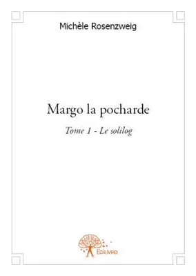 1, Margo la pocharde Tome 1, Le solilog