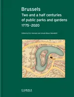 Brussels Two and a half centuries of public parks and gardens 1775-2020 /anglais