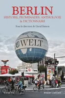 Berlin, Histoire, promenades, anthologie & dictionnaire