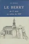 Le Berry, du 10e siècle au milieu du 13e, Étude politique, religieuse, sociale et économique