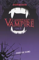 Darren Shan, l'assistant du vampire, 3, L'Assistant du vampire - Tome 3 - Jeux de sang