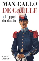 De Gaulle., 1, L'appel du destin, De Gaulle - Tome 1 L'Appel du destin - 1890-1940, De Gaulle - tome 1