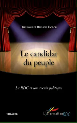 Le candidat du peuple, La RDC et son avenir politique - Théâtre