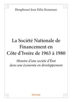 La société nationale de financement en côte d'ivoire de 1963 à 1980, Histoire d'une société d'État dans une économie en développement