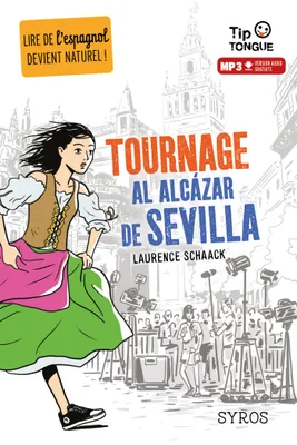 Tournage al Alcázar de Sevilla - collection Tip Tongue - A2 intermédiaire - dès 12 ans