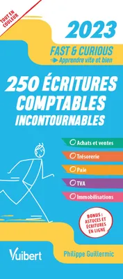 Fast & Curious 250 écritures comptables 2023 incontournables, Toutes les écritures indispensables, commentées et expliquées