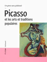 Picasso et les arts et traditions populaires, Un génie sans piédestal