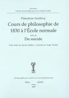 Cours de  philosophie de 1830 suivi Du Suicide, suivi de Du suicide