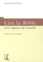 Lire la Bible avec Ignace de Loyola.