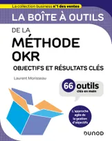 La boîte à outils de la méthode OKR, Objectifs et résultats clés - 66 outils clés en main