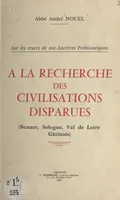 À la recherche des civilisations disparues, Beauce, Sologne, Val de Loire, Gâtinais