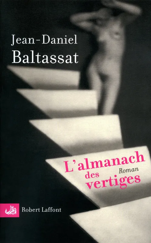 Livres Littérature et Essais littéraires Romans contemporains Francophones L'almanach des vertiges, premier mouvement Jean-Daniel Baltassat