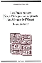 Les États-nations face à l'intégration régionale en Afrique de l'Ouest, [4], Le cas du Niger, ETATS-NATIONS FACE A L'INTEGRATION REGIONALE EN AFRIQUE DE L'OUEST. LE CAS DU NIGER, Le cas du Niger