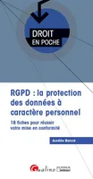 RGPD : la protection des données à caractère personnel / 18 fiches pour réussir votre mise en confor, LE BIG BANG POUR LES ENTREPRISES A COMPTER DU 25 MAI 2018