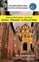 Chemin de Saint-Jacques Genève-Chavanay-Le Puy-en-Velay: guide de renseignements pratiques, COMPOSTELLE_GENEVE_CHAVANAY_LE PUY EN VELAY EDITION 2022/2023