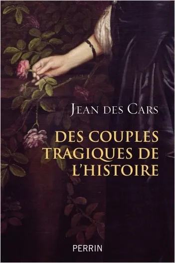 Livres Histoire et Géographie Histoire Histoire générale Des couples tragiques de l'histoire Jean des Cars