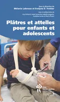 Plâtres et attelles pour enfants et adolescents - Hors collection - Intervenants - Éditions du CHU Sainte-Justine