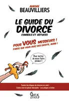 Le guide du divorce / pour vous messieurs, parce que vous avez des droits aussi !, Pour vous Messieurs, parce que vous avez des droits aussi !