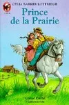 Prince de la prairie, - LE MONDE D'AUTREFOIS, JUNIOR DES 9/10 ANS