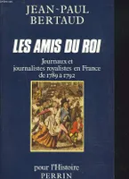 Les Amis du Roi  Journaux et journalistes royalistes en France de 1789 à 1792, journaux et journalistes royalistes en France de 1789 à 1792