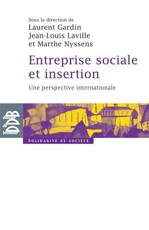 Entreprise sociale et insertion, Une perspective internationale Collectif Collectif, Jean-Louis Laville, Laurent Gardin, Marthe Nyssens
