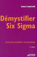 Démystifier Six Sigma, Comment améliorer vos processus